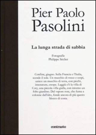La lunga strada di sabbia. Ediz. illustrata Pier Paolo Pasolini