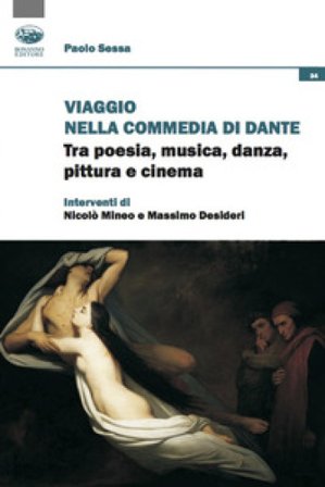 Viaggio nella Commedia di Dante. Tra poesia, musica, danza, pittura e cinema Paolo Sessa