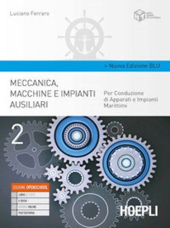 Meccanica, macchine e impianti ausiliari. Per conduzione di apparati e impianti marittimi. Ediz. blu. Per gli Ist. tecnici. Con e-book. Con espansione