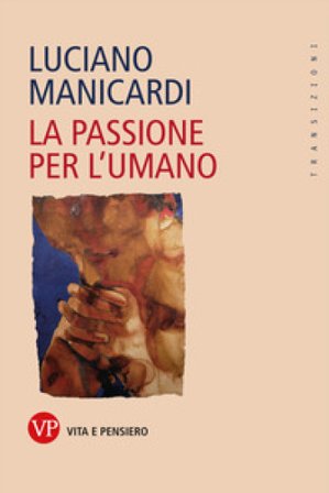 La passione per l'umano Luciano Manicardi