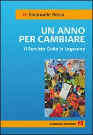 Un anno per cambiare. Il servizio civile in Legacoop Emanuele Rossi