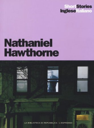 Wakefield-The minister's black veil, Il velo nero del ministro del culto-Ethan Brand. Testo inglese a fronte Nathaniel Hawthorne