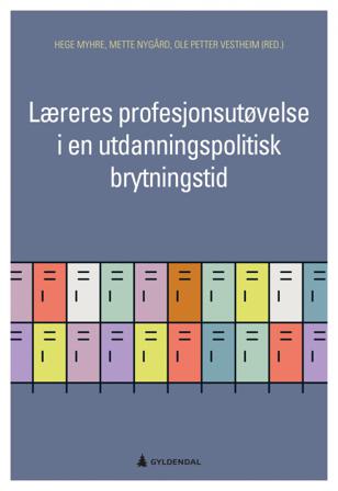 Læreres profesjonsutøvelse i en utdanningspolitisk brytningstid - Bok - Paperback