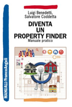 Diventa un property finder. Manuale pratico Luigi Benedetti