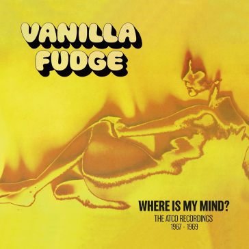 Where is my mind- the atco recordings 19 Vanilla Fudge