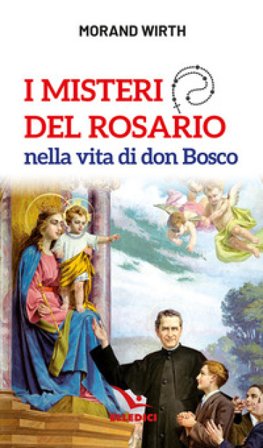 I misteri del rosario nella vita di don Bosco Morand Wirth