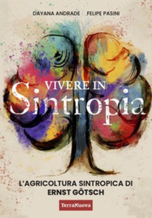 Vivere in sintropia. L'agricoltura sintropica di Ernst Götsch Dayana Andrade