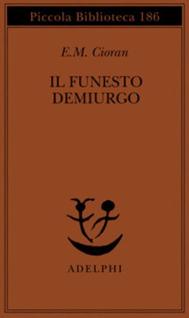 Il funesto demiurgo Emile Michel Cioran