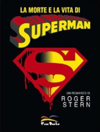 La morte e la vita di Superman Roger Stern