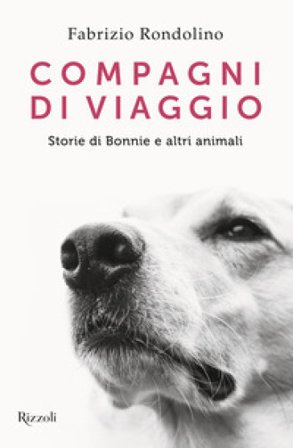 Compagni di viaggio. Storie di Bonnie e altri animali Fabrizio Rondolino