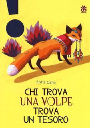 Chi trova una volpe trova un tesoro. Ediz. a colori Sofia Gallo
