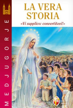 Medjugorje. La vera storia. «Vi supplico: convertitevi!» Stefano Chiappalone
