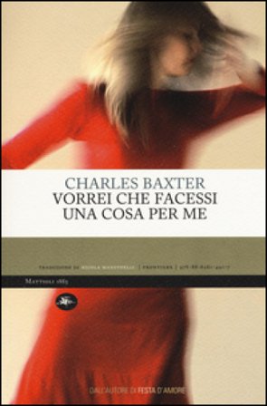 Vorrei che facessi una cosa per me Charles Baxter