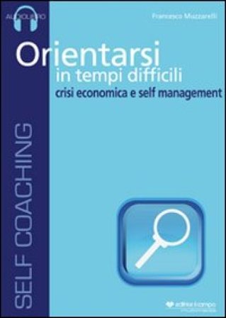 Orientarsi in tempi difficili. Audiolibro. CD Audio Francesco Muzzarelli