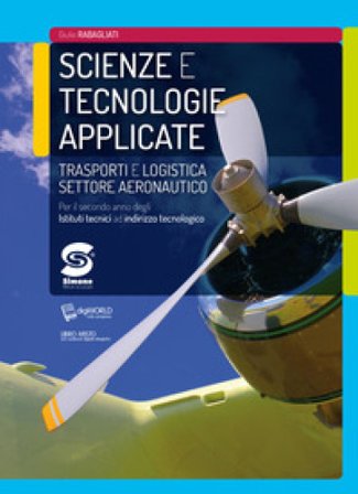 Scienze e tecnologie applicate. Trasporti e logistica settore aeronautico. Per la 2a classe degli Ist. tecnici ad indirizzo tecnologico. Con ebook. 