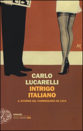 Intrigo italiano. Il ritorno del commissario De Luca Carlo Lucarelli