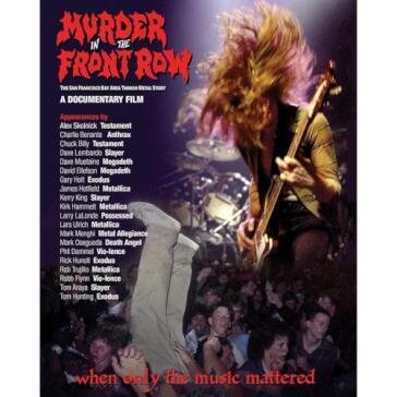Murder In The Front Row: The San Francisco Bay Area Thrash Metal Story