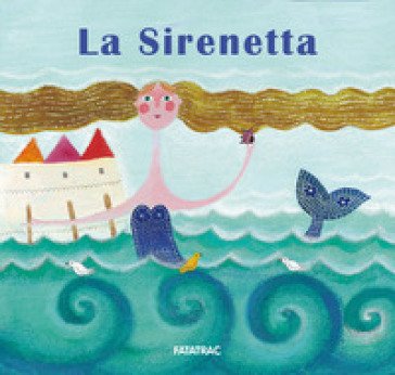 La sirenetta. Ediz. a colori Nicoletta Codignola