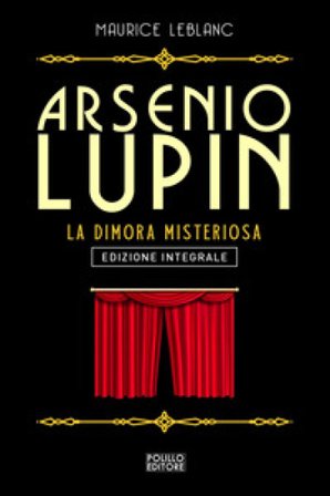 Arsenio Lupin. La dimora misteriosa. Vol. 7 Maurice Leblanc