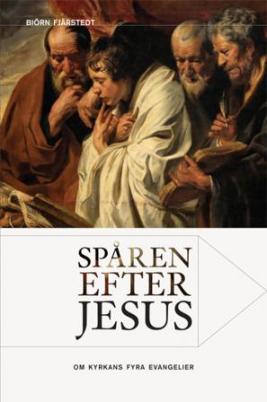 Spåren efter Jesus : om kyrkans fyra evangelier - Bok av Biörn Fjärstedt - Häfte