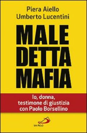 Maledetta mafia. Io, donna, testimone di giustizia con Paolo Borsellino Piera Aiello