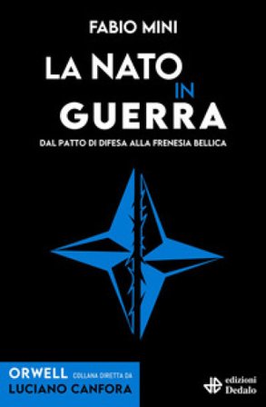 La NATO in guerra. Dal patto di difesa alla frenesia bellica Fabio Mini