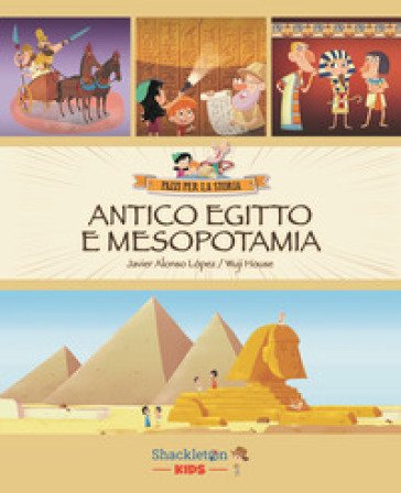 Antico Egitto e Mesopotamia. Ediz. a colori Alonso López Javier