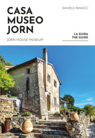 Casa Museo Jorn. La guida. Ediz. italiana e inglese Daniele Panucci