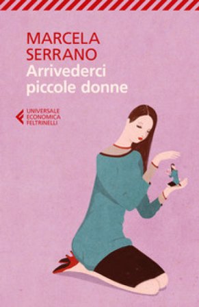 Arrivederci piccole donne Marcela Serrano