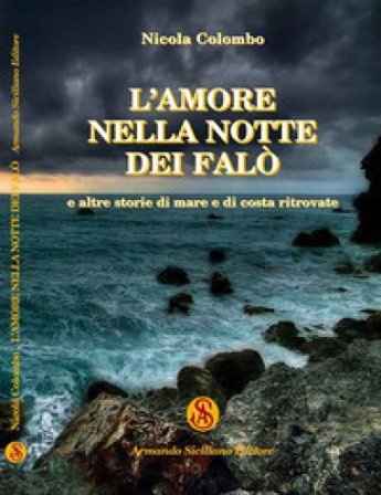L'amore nella notte dei falò e altre storie di mare e di costa ritrovate Nicola Colombo