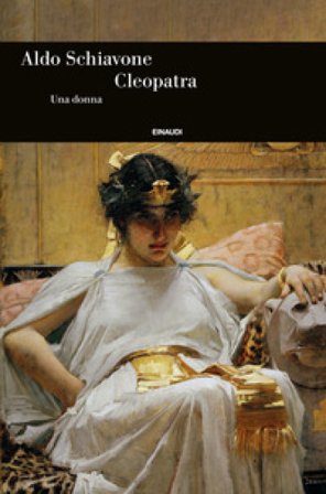 Cleopatra. Una donna Aldo Schiavone