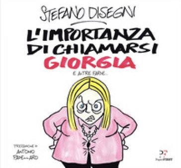 L'importanza di chiamarsi Giorgia e altre farse... Stefano Disegni