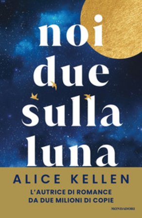 Noi due sulla luna Alice Kellen