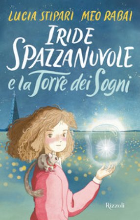 Iride Spazzanuvole e la Torre dei Sogni Lucia Stipari