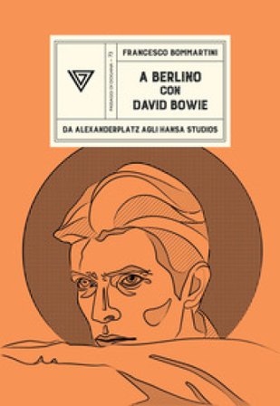 A Berlino con David Bowie Francesco Bommartini