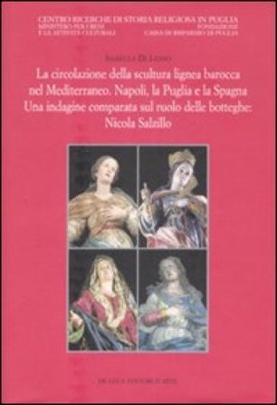 La circolazione della scultura lignea barocca nel Mediterraneo. Napoli, la Puglia e la Spagna. Una indagine comparata sul ruolo delle botteghe: Nicola