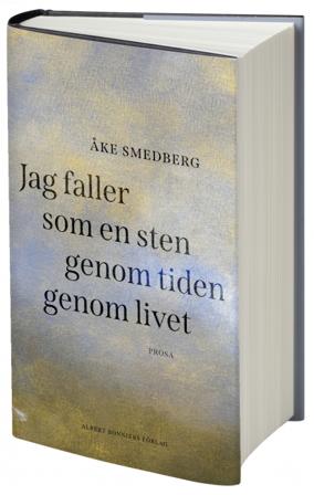 Jag faller som en sten genom tiden genom livet - Bok av Åke Smedberg - Inbunden