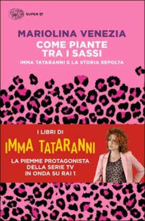 Come piante tra i sassi. Imma Tataranni e la storia sepolta Mariolina Venezia