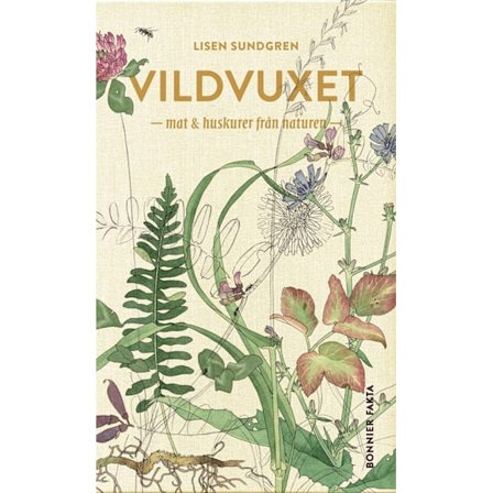 Vildvuxet : mat och huskurer från naturen 9789174246612