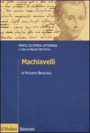 Machiavelli. Profili di storia letteraria Riccardo Bruscagli