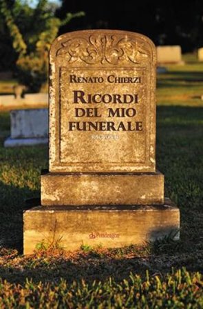 Ricordi del mio funerale Renato Chierzi