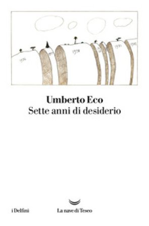 Sette anni di desiderio Umberto Eco