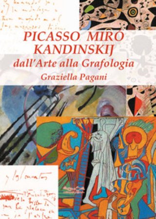 Picasso, Miró e Kandinskij. Dall'arte alla grafologia Graziella Pagani