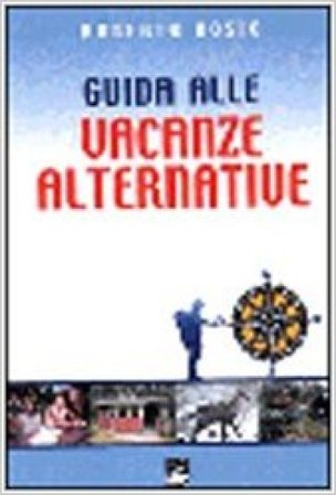Guida alle vacanze alternative Roberto Bosio