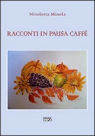 Racconti in pausa caffè Nicoletta Minola