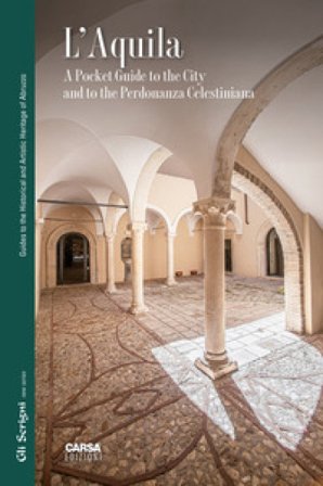 L'Aquila. A pocket guide to the city and to the Perdonanza Celestiniana Maurizio D'Antonio