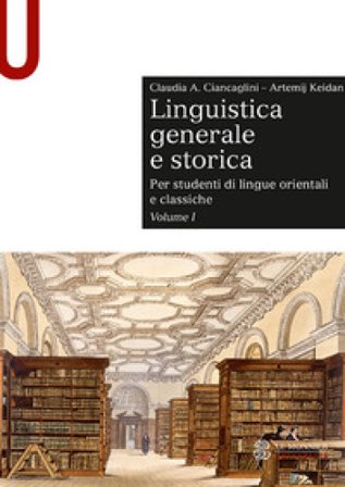 Linguistica generale e storica. Per studenti di lingue orientali e classiche. Vol. 1 Claudia Ciancaglini