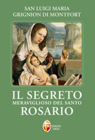 Il segreto meraviglioso del santo rosario Louis-Marie (santo) Grignion de Montfort
