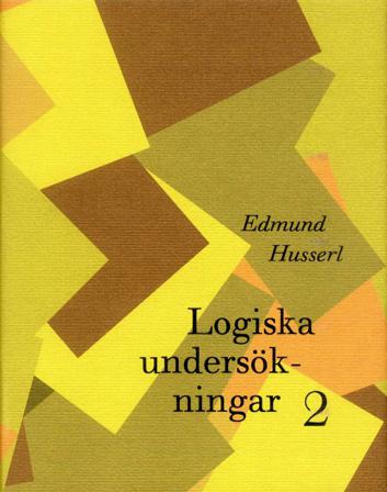 Logiska undersökningar 2 - Undersökningar kring kunskapens fenomeologi och - Bok av Edmund Husserl - Inbunden