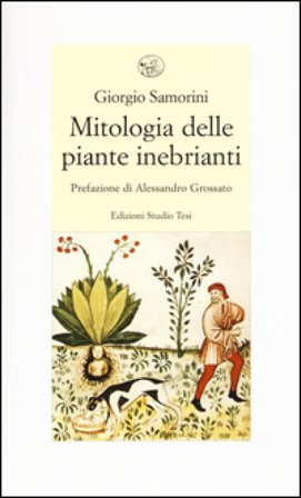 Mitologia delle piante inebrianti Giorgio Samorini
